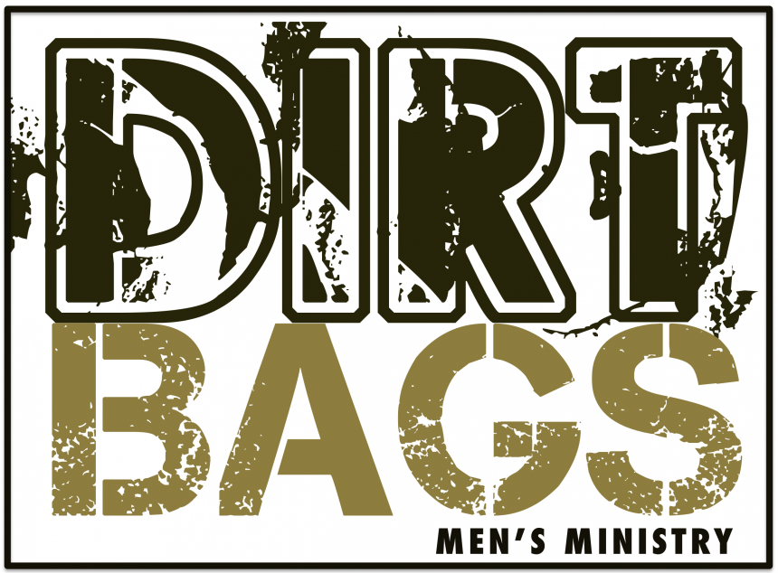 Dirtbags...Not for the girlyman