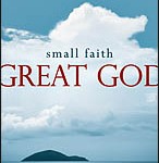 Small Faith, Great God, Good Book