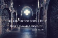 Psalm 84 – I’d Rather be In Church