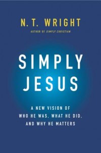 Simply Jesus by NT Wright