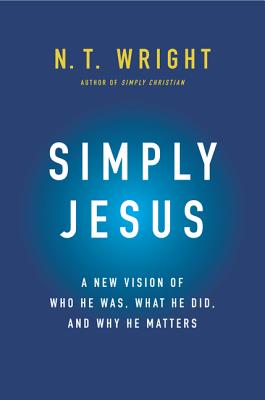 Simply Jesus by NT Wright