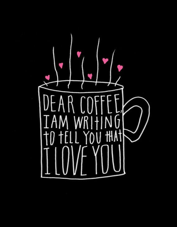 Dear Coffee I love You