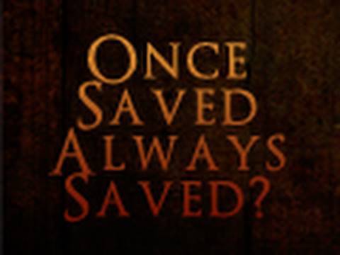 Once Saved, Always Saved?