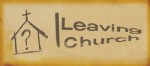 Jesus is Calling you to Leave the Church