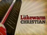 Will Lukewarm Believers go to Heaven?