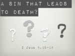 What is the sin unto death in 1 John 5:16-17?
