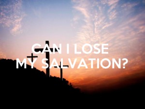 Can I lose salvation?