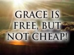 Grace is absolutely free! No, REALLY!