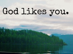 God likes you