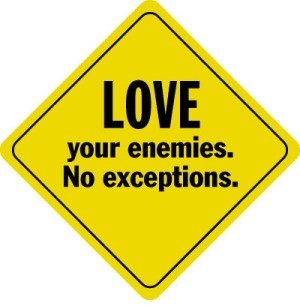 love your enemies