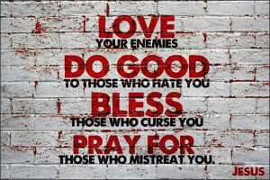 love your enemies