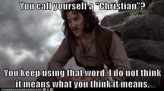 you keep calling yourself a Christian