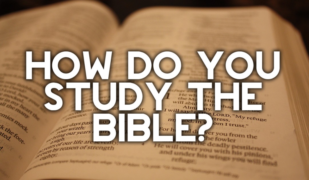 How I Study The Bible In Steps