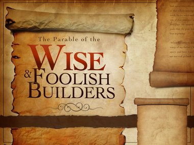 Luke 6:46-49 wise and foolish builder