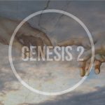 [#36] Summary of Genesis 2 – The Foundation of Relationships