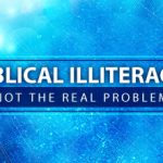 15 Reasons Biblical Illiteracy is NOT a Problem in the Church