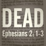 Ephesians 2:1-3 – From Rags to Riches (Part 1: The Terminal Disease)