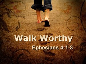 Walk worthy Ephesians 4:1