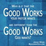 3 More Reasons Good Works Do Not Prove that You are a Christian