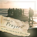 My new book, What is Prayer?, is now available