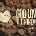 Jonah 4:10-11 – God Even Loves “Evil” People