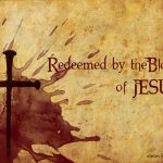 How the blood of Jesus Redeems and Rescues Humanity (Ephesians 1:7; 2:13)