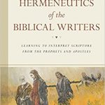 “The Hermeneutics of the Biblical Writers” by Abner Chou