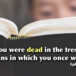 How are we “dead in trespasses and sins”? (Ephesians 2:1)
